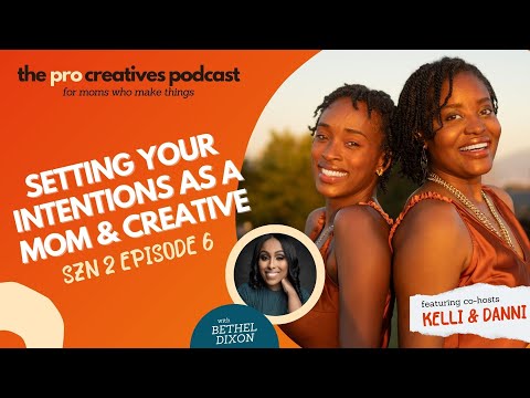 Setting Your Intentions as a Mom & Creative w/ Writer & Producer Bethel Dixon