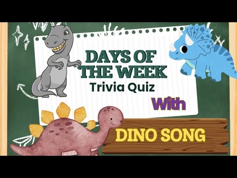 Days of the Week Trivia Quiz + Dino Song 🦖 | Fun Learning for Kids #DaysOfTheWeek #dinosong #funtime