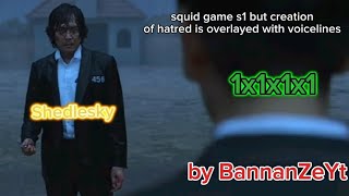 Squid game s1 but creation of hatred is overlayed in the background (voicelines + sfx)