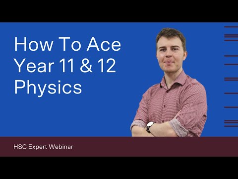 How To Ace Year 11 & 12 Physics | HSC Expert Webinar