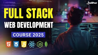 Full Stack Web Development Course 2025 | Complete Full Stack Developer Course | Intellipaat