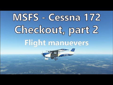 MSFS - Cessna 172 Training, part 2.  Checkout flight maneuvers.