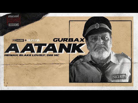 AIB : Aatank by Gurbax ft  Heiwah, Blake Lovely & Dee MC| #BacardiHousePartySessions