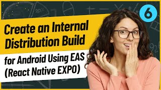Web Developers : 6-Create an Internal Distribution Build for Android Using EAS (React Native  EXPO)