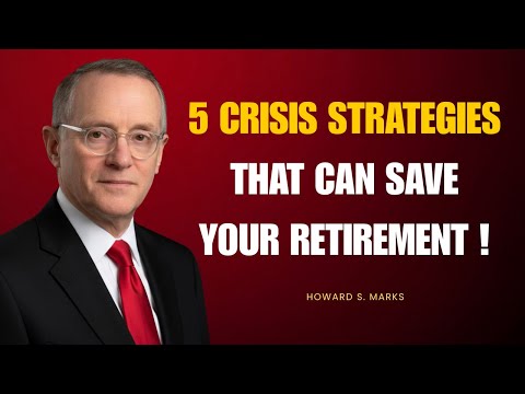 Howard Marks : 5 Crisis Strategies that can save your Retirement !