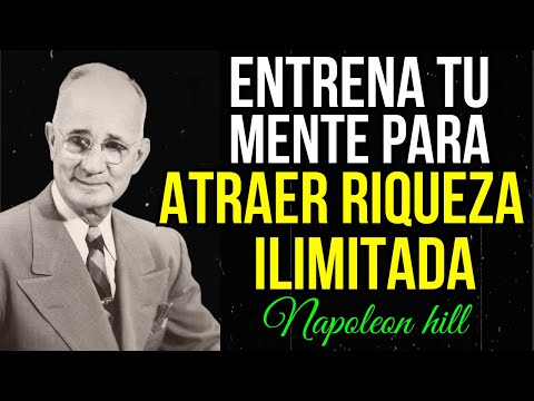 Cómo entrenar tu mente para atraer riqueza ilimitada | La sabiduría de Napoleon Hill