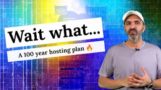 Wait what… A 100 year hosting plan! 🔥
