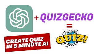 ChatGPT and QuizGecko AI Create a Quiz in 5 Minutes