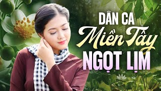 70 Bài Dân Ca Miền Tây NGỌT LỊM Tan Chảy Triệu Con Tim - Ca Nhạc Dân Ca Miền Tây Hay Nhất 2025