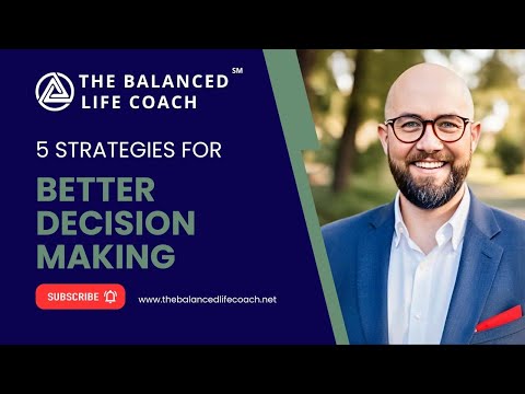 5 Strategies for Better Decision Making
