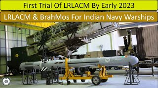 First Trial Of LRLACM By Early 2023 | LRLACM & BrahMos For Warships