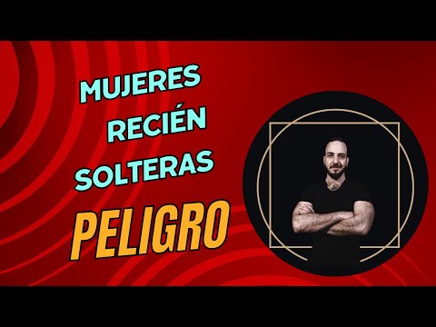 Mujeres recién solteras - PELIGRO