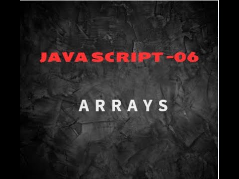 JAVA SCRIPT -6 Arrays