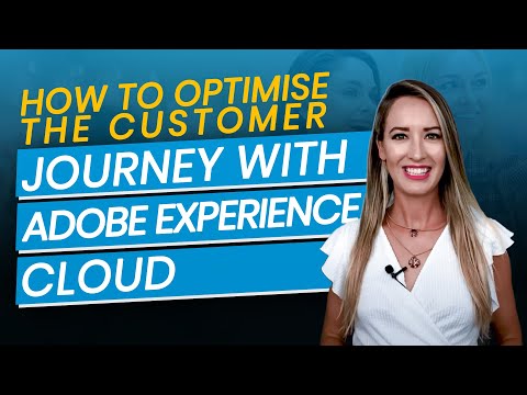 How to Optimise The Customer Journey with Adobe Experience Cloud