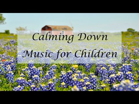 CALMING DOWN MUSIC FOR CHILDREN