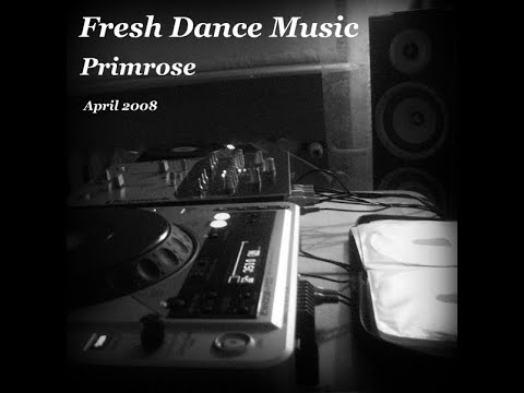 Fresh Dance Music - Primrose (Aapril 2008)