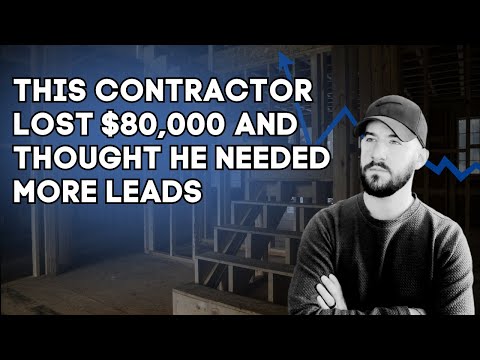 This Contractor Lost $80,000 and Thought He Needed More Leads