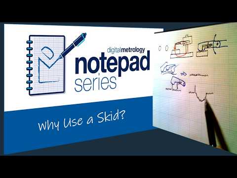 Digital Metrology Notepad Series: Why Use a Skid?