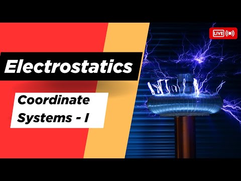 Coordinate Systems (Part-1) || Electrostatics