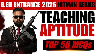 TEACHING APTITUDE MCQ FOR B.ED 2026 || TOP 50 MCQS DISCUSSION ||#bed2026 #TEACHIINGAPTITUDE