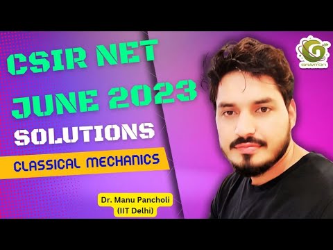 QID 705051 CSIR NET JUNE 2023 PHYSICS SOLUTIONS I CLASSICAL MECHANICS I Dr. Manu Pancholi IIT Delhi