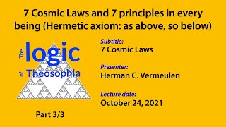 7 Cosmic Laws and 7 principles in every being (3/3): 7 Cosmic Laws