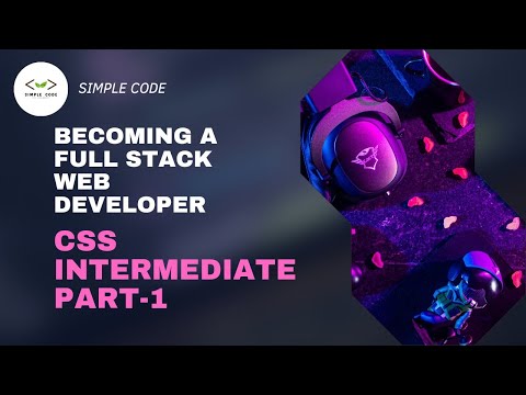 CSS Intermediate Part-1 | Full Stack Web Development | SIMPLE CODE