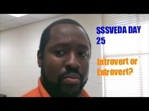 SSSVEDA DAY 25: Introvert or Extrovert?