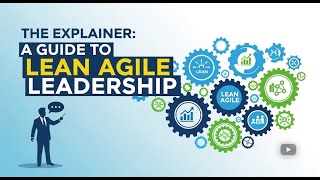 The Explainer: A Guide to Lean Agile Leadership 🚀