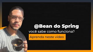 Afinal, o que é o @Bean do Spring?