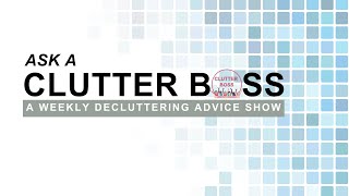 1/19/26 Ask A Clutter Boss: The Internet's Best Decluttering Advice Show