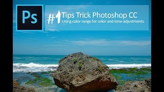 Tips Tricks Photoshop CC - Using color range for color and tone adjustments