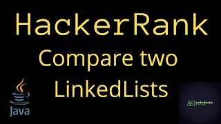 Compare two linked lists hackerrank solution in java | codedecks