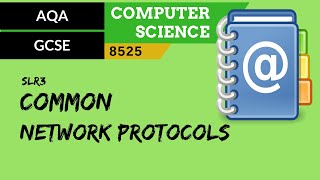 15. AQA GCSE (8525) SLR3 - 3.5 Common network protocols