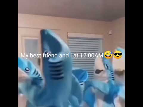 Us at 12:00am😛#capcut #shark #shorts #edits #bff