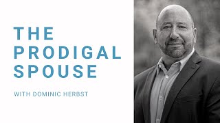 The Prodigal Spouse