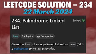 LeetCode Problem : 234. Palindrome Linked List || C++ Language || LeetCode Solution || 22 March 2024