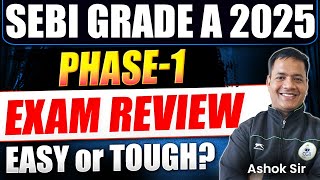 SEBI Grade A 2025 | Phase 1 Exam Review | SEBI Memory Based Paper | SEBI Grade A Exam Analysis