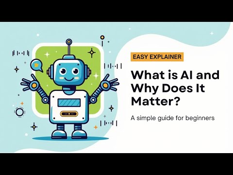 What is AI and Why Does It Matter?  – Simple Guide for Beginners - Easy Explainer