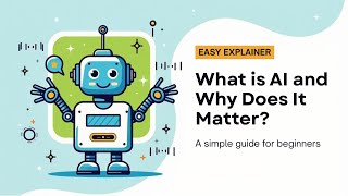 What is AI and Why Does It Matter?  – Simple Guide for Beginners - Easy Explainer