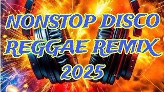 NON STOP DISCO REMIX...REGGAE 2025