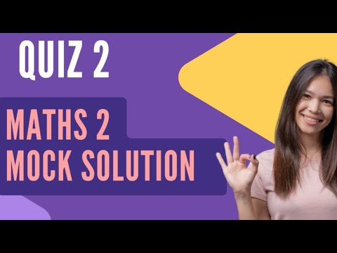 QUIZ 2| MATHS 2 | MOCK SOLUTION|