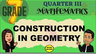 CONSTRUCTION IN GEOMETRY || GRADE 7 MATHEMATICS Q3