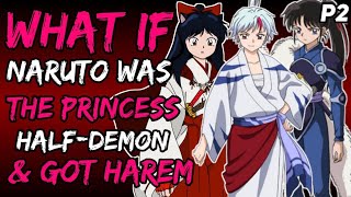 What if Naruto was the Princess Half-Demon & Got Harem? (NarutoxInuyasha) { Part 2 }