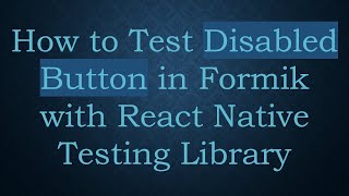 How to Test Disabled Button in Formik with React Native Testing Library