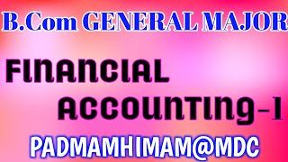B.Com GENERAL MAJOR COURSE-1 FINANCIAL ACCOUNTING-1 MOST IMPORTANT QUESTIONS