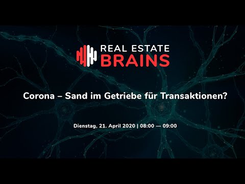 Real Estate Brains #3: Corona – Sand im Getriebe für Transaktionen?