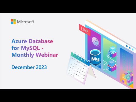 Azure Database for MySQL - Monthly Webinar (Dec 2023)