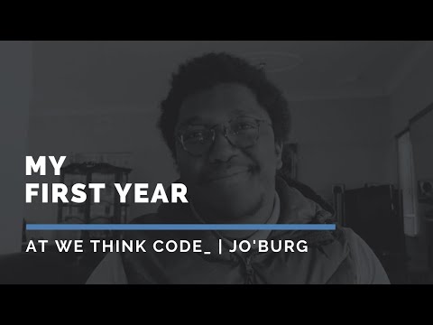 My First Year at We Think Code_ | Jo'burg Campus
