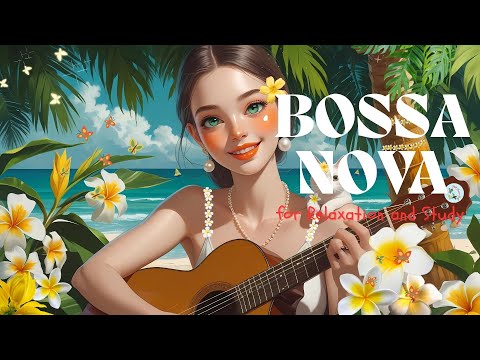 🌿Relaxing Bossa Nova – Smooth Jazz Guitar & Female Vocals for Study & Work